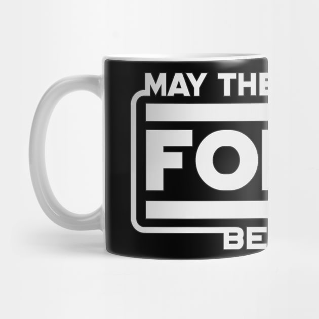 MAY THE FORCE BE WITH YOU by PaperHead